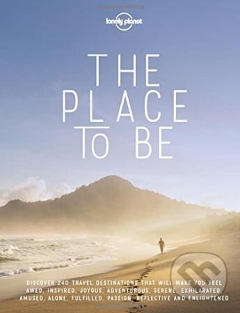 Kniha: The Place To Be (Lonely Planet). Lonely Planet, 2017 Kniha: The Place To Be (Lonely Planet). Lonely Planet, 2017