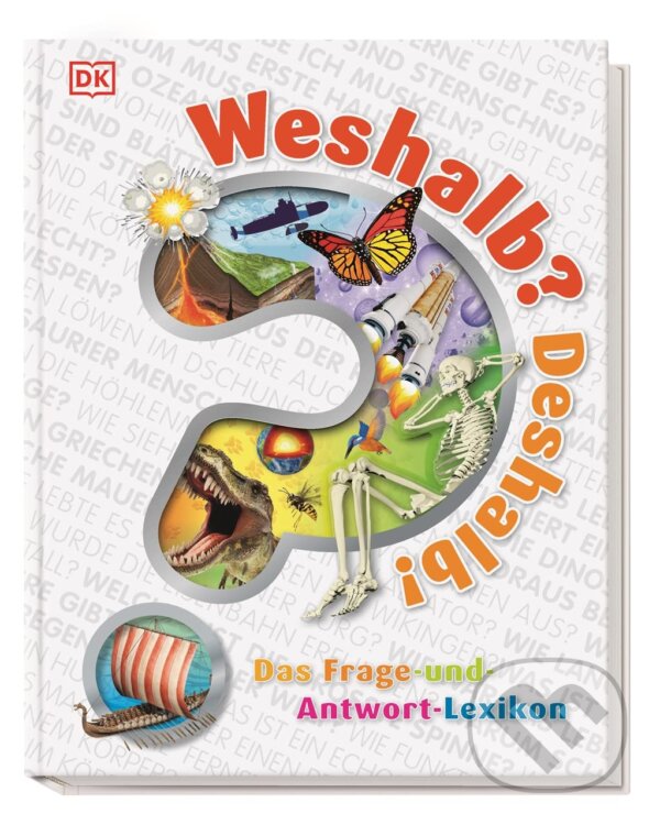 Kniha: Weshalb? Deshalb! (Dorling Kindersley). Dorling Kindersley, 2015 Kniha: Weshalb? Deshalb! (Dorling Kindersley). Dorling Kindersley, 2015