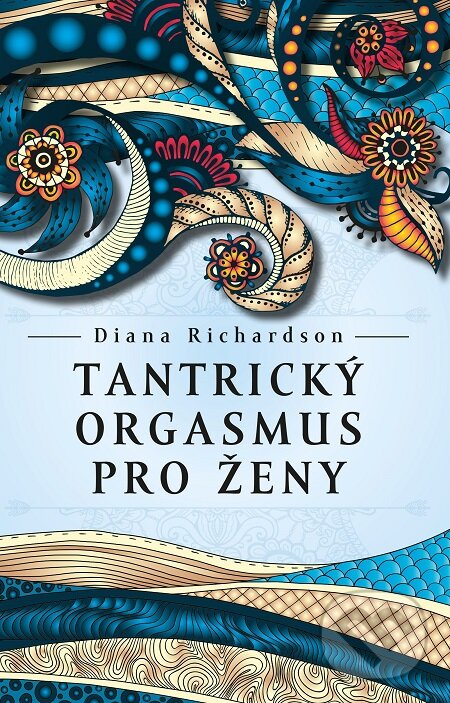 E-kniha: Tantrický orgasmus pro ženy (Diana Richardson). Synergie, 2017 E-kniha: Tantrický orgasmus pro ženy (Diana Richardson). Synergie, 2017
