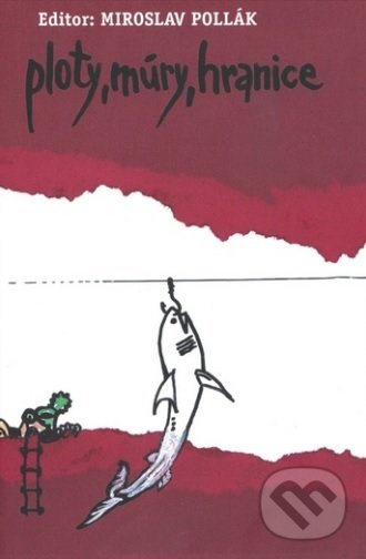 Kniha: Ploty, múry, hranice (Miroslav Pollák). OZ Krásny Spiš, 2017 Kniha: Ploty, múry, hranice (Miroslav Pollák). OZ Krásny Spiš, 2017