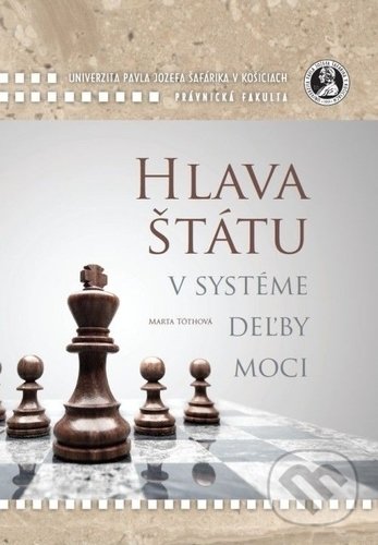 Kniha: Hlava štátu v systéme deľby moci (Marta Tóthová). Univerzita Pavla Jozefa Šafárika v Košiciach, 2015 Kniha: Hlava štátu v systéme deľby moci (Marta Tóthová). Univerzita Pavla Jozefa Šafárika v Košiciach, 2015