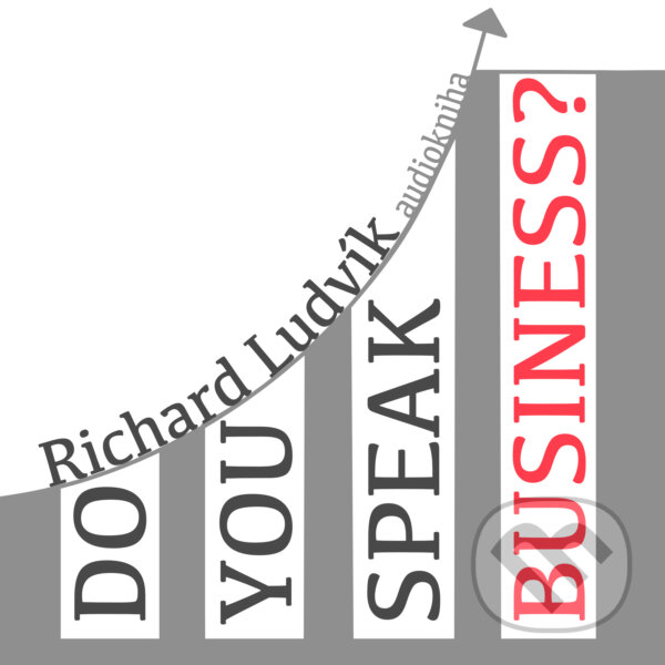 Audiokniha: Do you speak business? (Richard Ludvík). Richard Ludvík, 2017 Audiokniha: Do you speak business? (Richard Ludvík). Richard Ludvík, 2017