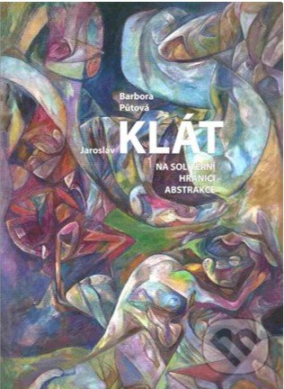 Kniha: Jaroslav Klát (Barbora Půtová). Pavel Mervart, 2017 Kniha: Jaroslav Klát (Barbora Půtová). Pavel Mervart, 2017