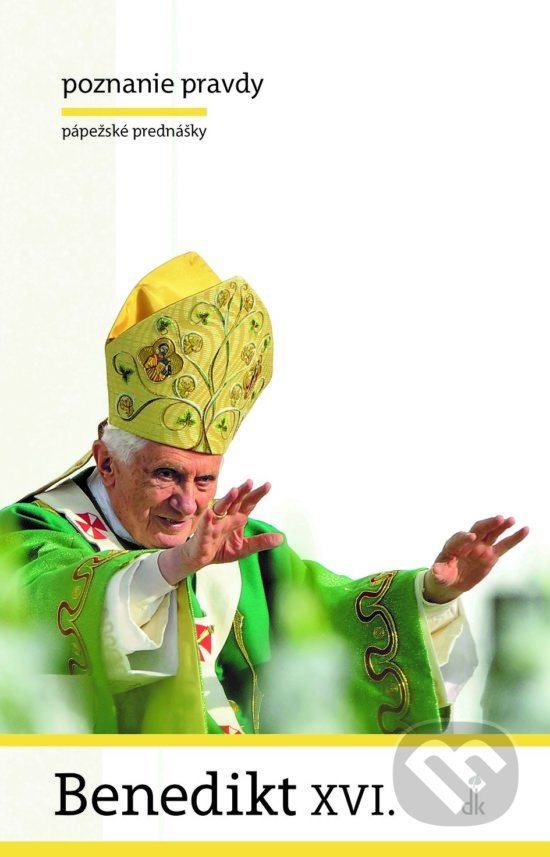 Kniha: Poznanie pravdy (Joseph Ratzinger - Benedikt XVI.). Dobrá kniha, 2017 Kniha: Poznanie pravdy (Joseph Ratzinger - Benedikt XVI.). Dobrá kniha, 2017