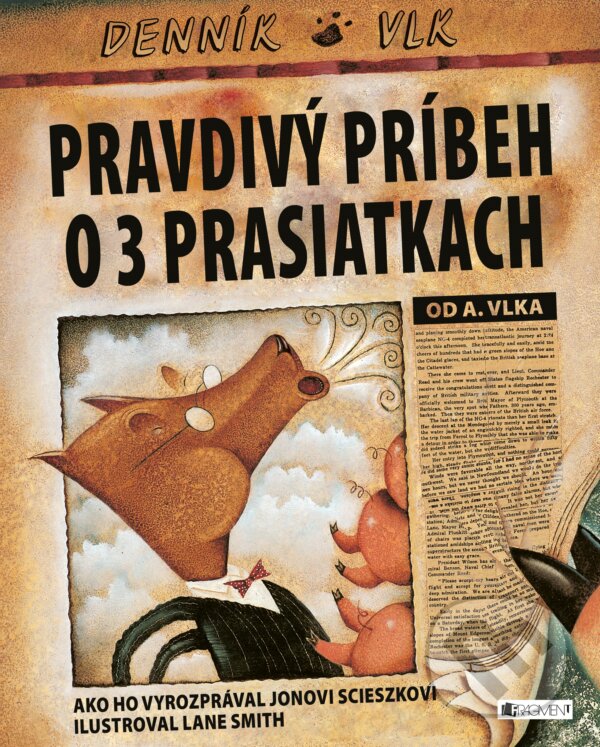 Kniha: Pravdivý príbeh o troch prasiatkach (Jon Scieszka). Fragment, 2017 Kniha: Pravdivý príbeh o troch prasiatkach (Jon Scieszka). Fragment, 2017