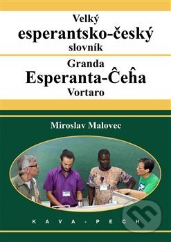 Kniha: Velký esperantsko-český slovník (Miroslav Malovec). KAVA-PECH, 2017 Kniha: Velký esperantsko-český slovník (Miroslav Malovec). KAVA-PECH, 2017