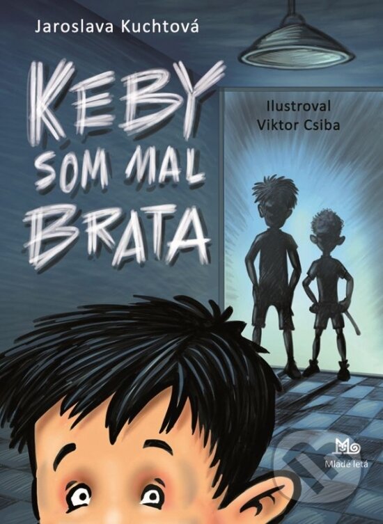 Kniha: Keby som mal brata (Jaroslava Kuchtová). Slovenské pedagogické nakladateľstvo - Mladé letá, 2017 Kniha: Keby som mal brata (Jaroslava Kuchtová). Slovenské pedagogické nakladateľstvo - Mladé letá, 2017