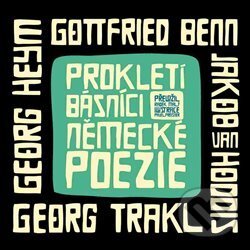 Kniha: Prokletí básníci německé poezie (Gottfried Benn, Georg Heym, Georg Trakl a Jakob van Hoddis). Archa, 2017 Kniha: Prokletí básníci německé poezie (Gottfried Benn, Georg Heym, Georg Trakl a Jakob van Hoddis). Archa, 2017