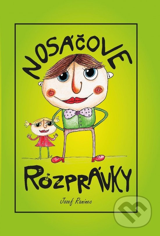 Kniha: Nosáčove rozprávky (Jozef Raninec). Maľovaný svet, 2017 Kniha: Nosáčove rozprávky (Jozef Raninec). Maľovaný svet, 2017