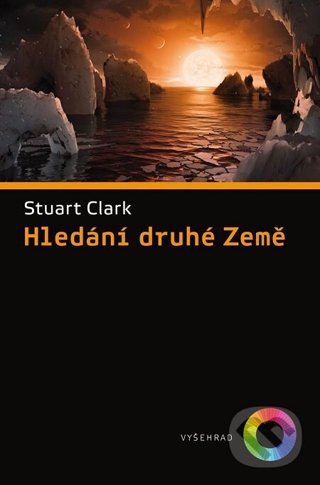 E-kniha: Hledání druhé Země (Stuart Clark). Vyšehrad, 2017 E-kniha: Hledání druhé Země (Stuart Clark). Vyšehrad, 2017