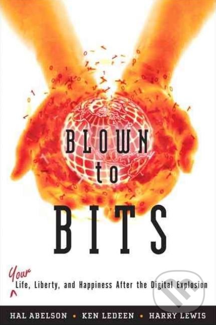 Kniha: Blown to Bits (Hal Abelson, Harry Lewis a Ken Ledeen). Addison-Wesley Professional, 2008 Kniha: Blown to Bits (Hal Abelson, Harry Lewis a Ken Ledeen). Addison-Wesley Professional, 2008