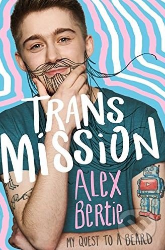 Kniha: Trans Mission (Alex Bertie). Wren and Rook, 2017 Kniha: Trans Mission (Alex Bertie). Wren and Rook, 2017