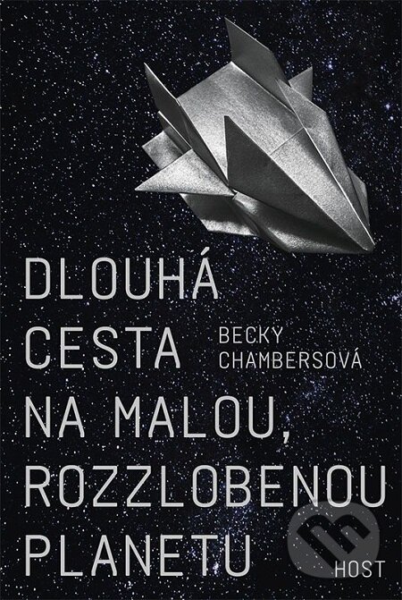 E-kniha: Dlouhá cesta na malou, rozzlobenou planetu (Becky Chambers). Host, 2017 E-kniha: Dlouhá cesta na malou, rozzlobenou planetu (Becky Chambers). Host, 2017
