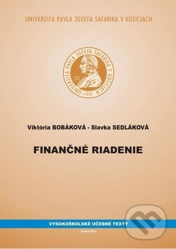 Kniha: Finančné riadenie (Slavka Sedláková a Viktória Bobáková). Univerzita Pavla Jozefa Šafárika v Košiciach, 2012 Kniha: Finančné riadenie (Slavka Sedláková a Viktória Bobáková). Univerzita Pavla Jozefa Šafárika v Košiciach, 2012