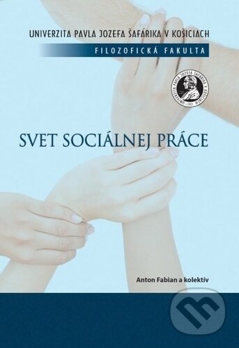 Kniha: Svet sociálnej práce (Anton Fabian). Univerzita Pavla Jozefa Šafárika v Košiciach, 2014 Kniha: Svet sociálnej práce (Anton Fabian). Univerzita Pavla Jozefa Šafárika v Košiciach, 2014