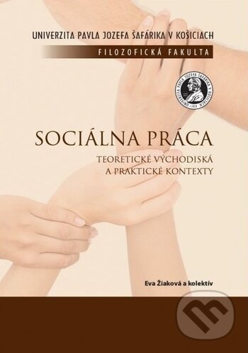 Kniha: Sociálna práca (Eva Žiaková). Univerzita Pavla Jozefa Šafárika v Košiciach, 2012 Kniha: Sociálna práca (Eva Žiaková). Univerzita Pavla Jozefa Šafárika v Košiciach, 2012