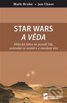 Kniha: Star Wars a věda (Mark Brake). MatfyzPress, 2017 Kniha: Star Wars a věda (Mark Brake). MatfyzPress, 2017