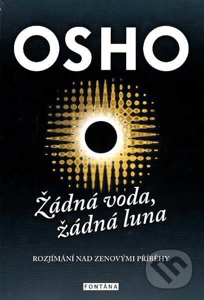 Kniha: Žádná voda, žádná luna (Osho). Fontána, 2017 Kniha: Žádná voda, žádná luna (Osho). Fontána, 2017