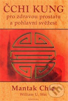 Kniha: Čchi kung pro zdravou prostatu a pohlavní svěžest (Mantak Chia). Fontána, 2017 Kniha: Čchi kung pro zdravou prostatu a pohlavní svěžest (Mantak Chia). Fontána, 2017
