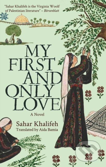 Kniha: My First and Only Love (Sahar Khalifeh). , 2021 Kniha: My First and Only Love (Sahar Khalifeh). , 2021