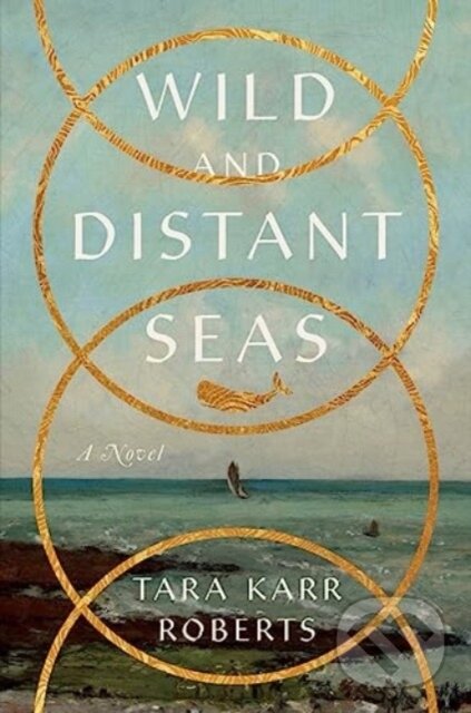 Kniha: Wild and Distant Seas (Tara Karr Roberts). WW Norton & Co, 2024 Kniha: Wild and Distant Seas (Tara Karr Roberts). WW Norton & Co, 2024