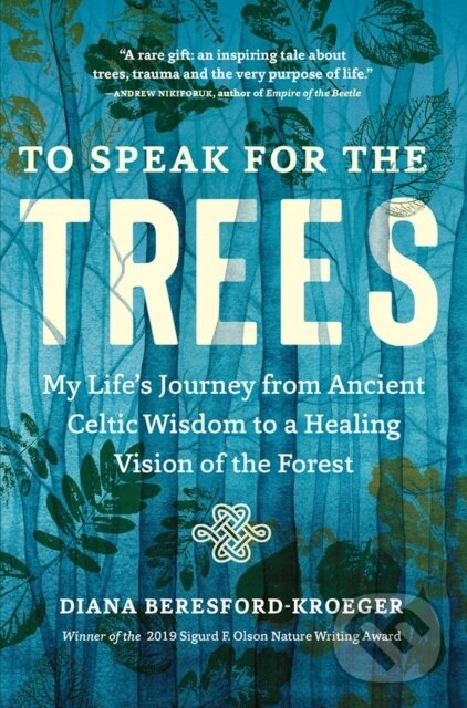 Kniha: To Speak for the Trees (Diana Beresford-Kroeger). Timber, 2021 Kniha: To Speak for the Trees (Diana Beresford-Kroeger). Timber, 2021