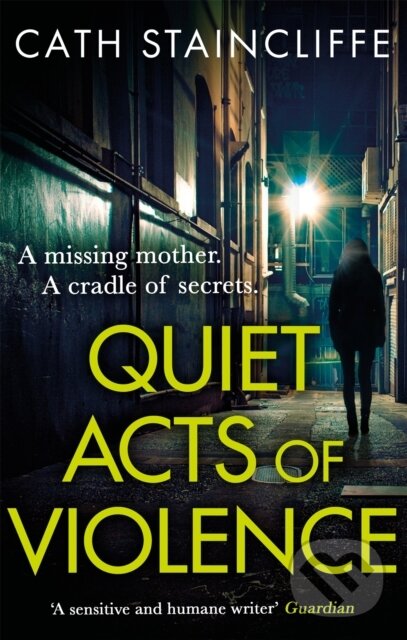 Kniha: Quiet Acts of Violence (Cath Staincliffe). Constable, 2021 Kniha: Quiet Acts of Violence (Cath Staincliffe). Constable, 2021
