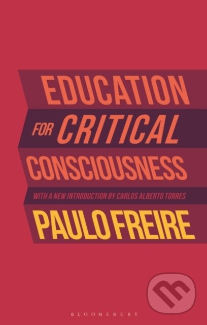 Kniha: Education for Critical Consciousness (. Paulo Freire). Bloomsbury, 2021 Kniha: Education for Critical Consciousness (. Paulo Freire). Bloomsbury, 2021