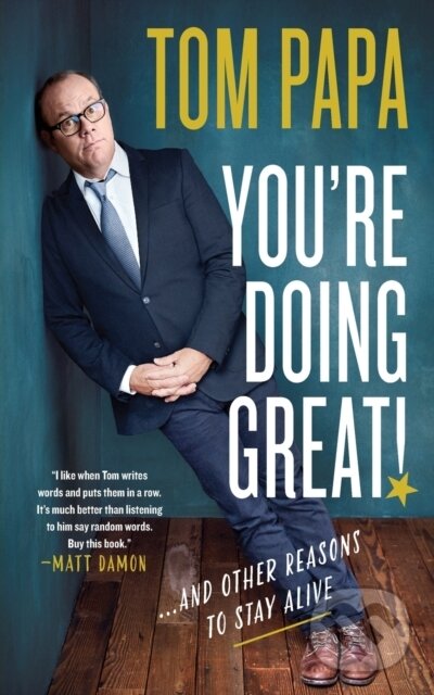 Kniha: You're Doing Great! (Tom Papa). St. Martins Griffin, 2021 Kniha: You're Doing Great! (Tom Papa). St. Martins Griffin, 2021