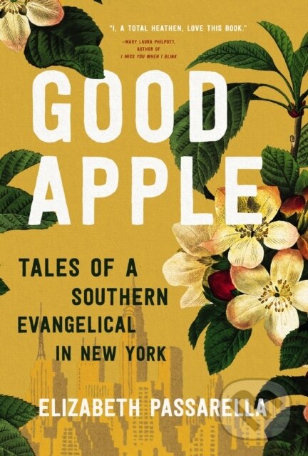 Kniha: Good Apple (Elizabeth Passarella). Thomas Nelson Publishers, 2022 Kniha: Good Apple (Elizabeth Passarella). Thomas Nelson Publishers, 2022