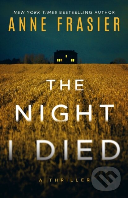 Kniha: The Night I Died (Anne Frasier). Thomas & Mercer, 2023 Kniha: The Night I Died (Anne Frasier). Thomas & Mercer, 2023
