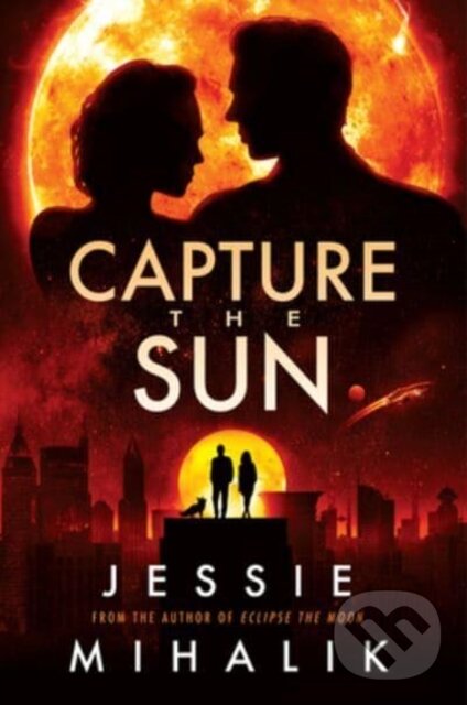 Kniha: Capture the Sun (Jessie Mihalik). HarperCollins, 2023 Kniha: Capture the Sun (Jessie Mihalik). HarperCollins, 2023