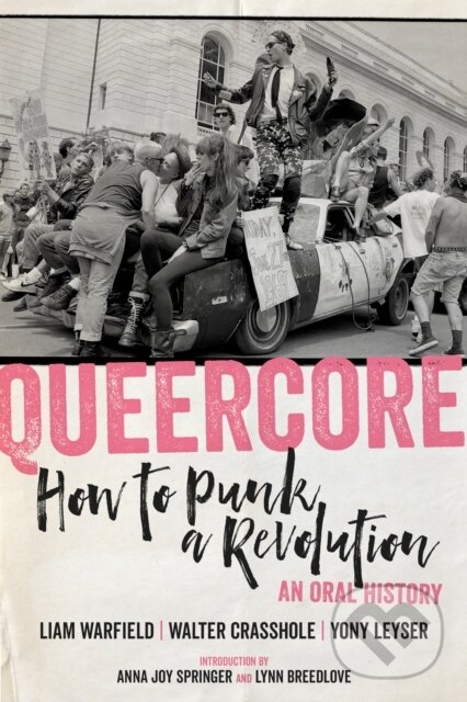 Kniha: Queercore (Liam Warfield, Walter Crasshole a Yony Leyser). PM, 2021 Kniha: Queercore (Liam Warfield, Walter Crasshole a Yony Leyser). PM, 2021