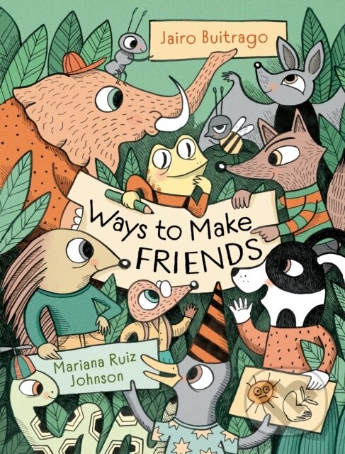 Kniha: Ways to Make Friends (Jairo Buitrago). , 2022 Kniha: Ways to Make Friends (Jairo Buitrago). , 2022