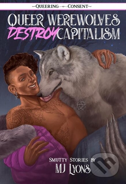 Kniha: Queer Werewolves Destroy Capitalism (MJ Lyons). Microcosm Publishing, 2021 Kniha: Queer Werewolves Destroy Capitalism (MJ Lyons). Microcosm Publishing, 2021