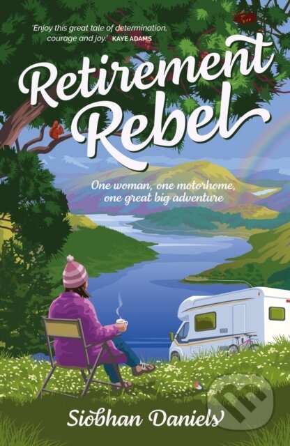 Kniha: Retirement Rebel (Siobhan Daniels). Vertebrate Publishing, 2022 Kniha: Retirement Rebel (Siobhan Daniels). Vertebrate Publishing, 2022