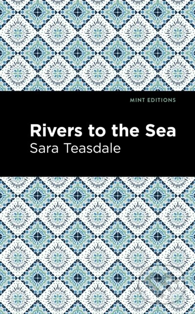 Kniha: Rivers to the Sea (Sara Teasdale). West Margin Press, 2022 Kniha: Rivers to the Sea (Sara Teasdale). West Margin Press, 2022