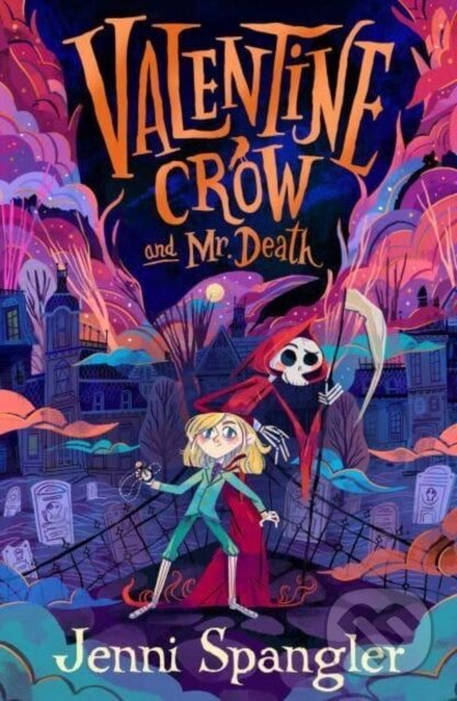 Kniha: Valentine Crow & Mr Death (Jenni Spangler). Simon & Schuster, 2023 Kniha: Valentine Crow & Mr Death (Jenni Spangler). Simon & Schuster, 2023