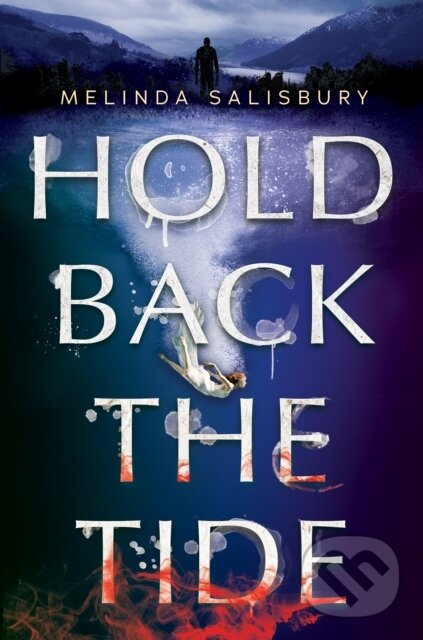 Kniha: Hold Back the Tide (Melinda Salisbury). Scholastic, 2021 Kniha: Hold Back the Tide (Melinda Salisbury). Scholastic, 2021
