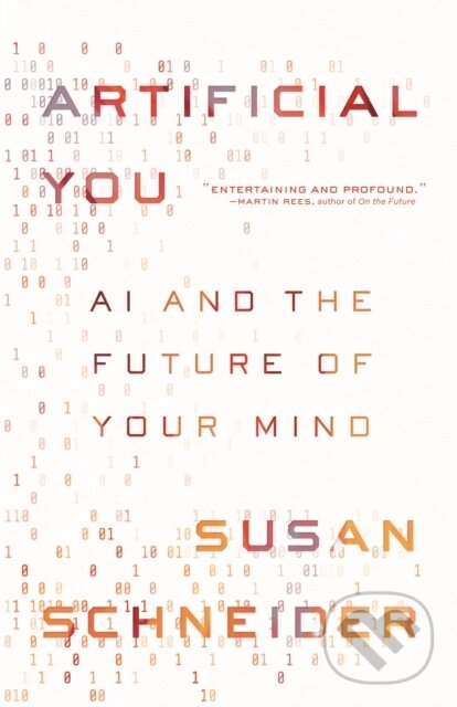 Kniha: Artificial You (Susan Schneider). Princeton University Press, 2021 Kniha: Artificial You (Susan Schneider). Princeton University Press, 2021