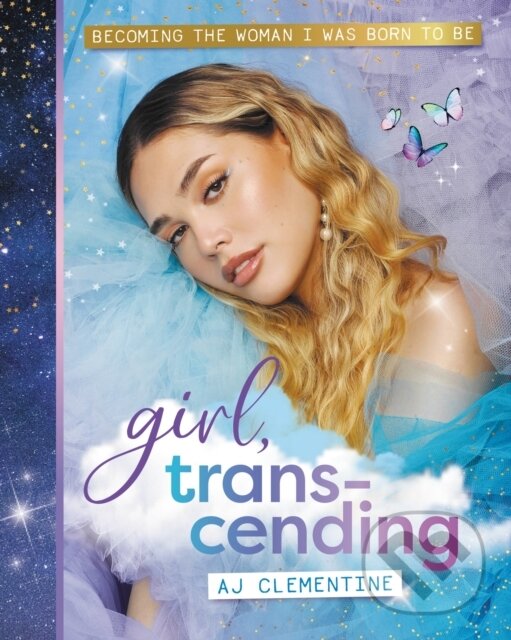 Kniha: Girl, Transcending (AJ Clementine). Murdoch Books, 2022 Kniha: Girl, Transcending (AJ Clementine). Murdoch Books, 2022