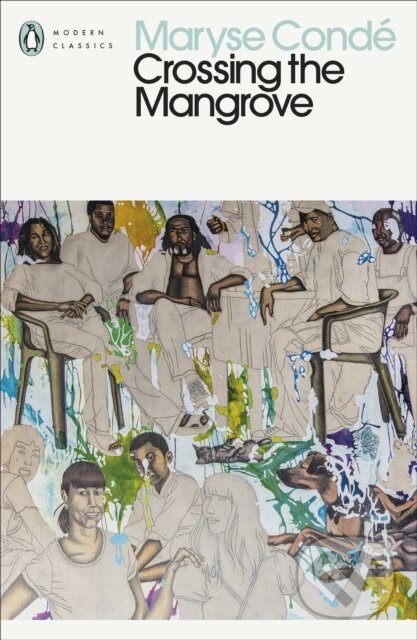 Kniha: Crossing the Mangrove (Maryse Conde). Penguin Classics, 2021 Kniha: Crossing the Mangrove (Maryse Conde). Penguin Classics, 2021