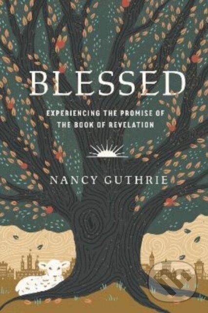 Kniha: Blessed (Nancy Guthrie). Crossway Books, 2022 Kniha: Blessed (Nancy Guthrie). Crossway Books, 2022