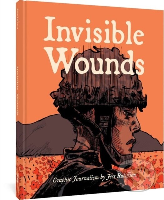 Kniha: Invisible Wounds (Jess Ruliffson). Fantagraphics, 2022 Kniha: Invisible Wounds (Jess Ruliffson). Fantagraphics, 2022