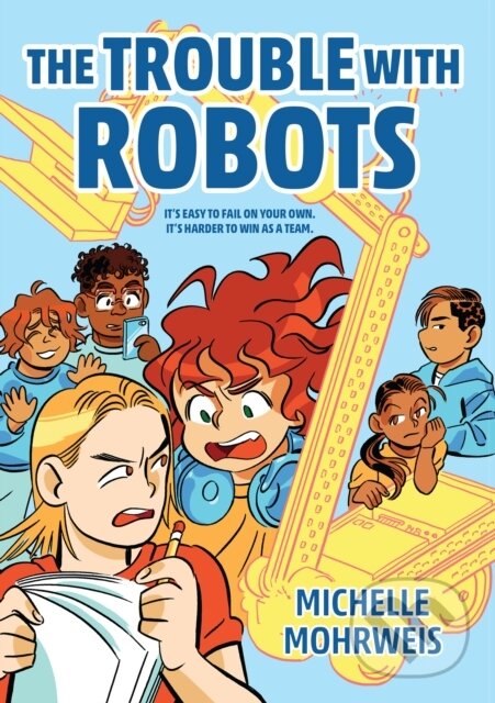 Kniha: The Trouble with Robots (Michelle Mohrweis). Peachtree, 2023 Kniha: The Trouble with Robots (Michelle Mohrweis). Peachtree, 2023