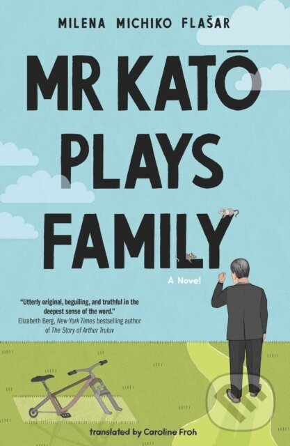 Kniha: Mr Kato Plays Family (Milena Michiko Flasar). St. Martin´s Press, 2024 Kniha: Mr Kato Plays Family (Milena Michiko Flasar). St. Martin´s Press, 2024