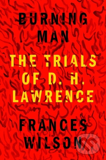 Kniha: Burning Man (Frances Wilson). Farrar, Straus and Giroux, 2021 Kniha: Burning Man (Frances Wilson). Farrar, Straus and Giroux, 2021