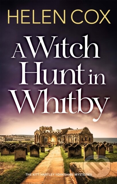 Kniha: A Witch Hunt in Whitby (Helen Cox). Quercus, 2021 Kniha: A Witch Hunt in Whitby (Helen Cox). Quercus, 2021