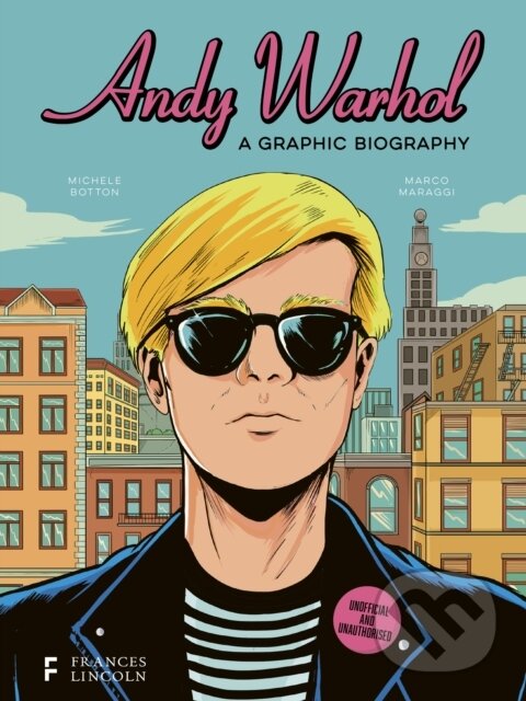 Kniha: Andy Warhol: A Graphic Biography (Michele Botton). Frances Lincoln, 2024 Kniha: Andy Warhol: A Graphic Biography (Michele Botton). Frances Lincoln, 2024