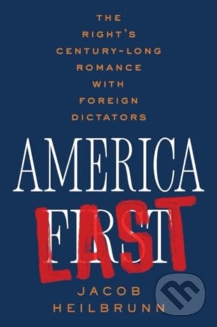 Kniha: America Last (Jacob Heilbrunn). WW Norton & Co, 2024 Kniha: America Last (Jacob Heilbrunn). WW Norton & Co, 2024